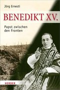 Benedikt XV.: Papst Zwischen Den Fronten