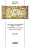 Legendae Martyrum Urbis Romae - Martyrerlegenden Der Stadt ROM (I): Lateinisch - Deutsch