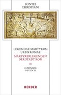 Legendae Martyrum Urbis Romae - Martyrerlegenden Der Stadt ROM (II): Lateinisch - Deutsch