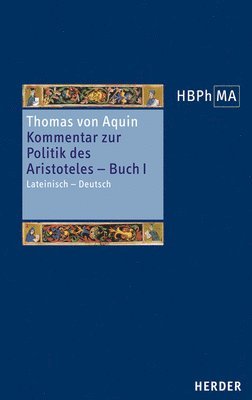 Thomas Von Aquin - Kommentar Zur Politik Des Aristoteles, Buch 1. Sententia Libri Politicorum I: Lateinisch - Deutsch. Ubersetzt Und Eingeleitet Von Anselm Spindler, Inbunden. Tillgänglighet: Lägg i varukorg