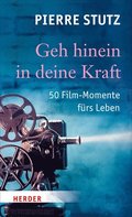 Geh Hinein in Deine Kraft: 50 Film-Momente Furs Leben