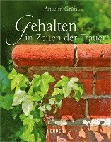Anselm Grün - Gehalten in Zeiten der Trauer, Inbunden