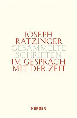 Joseph Ratzinger - Im Gesprach Mit Der Zeit, Inbunden