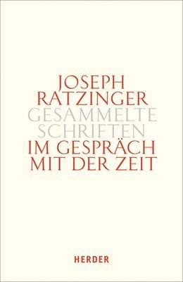 Joseph Ratzinger - Im Gesprach Mit Der Zeit, Inbunden