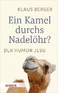 Ein Kamel Durchs Nadelohr?: Der Humor Jesu