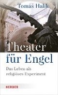 Theater Fur Engel: Das Leben ALS Religioses Experiment