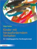 Kinder Mit Herausforderndem Verhalten: Wahrnehmen - Verstehen - Begleiten. Ein Heilpadagogisches Handlungskonzept