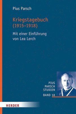 Pius Parsch, Lea Lerch - Kriegstagebuch (1915-1918): Mit Einer Einfuhrung Von Lea Lerch, Inbunden