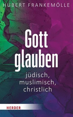 Hubert Frankemolle - Gott Glauben - Judisch, Muslimisch, Christlich, Inbunden