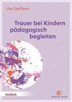 Ute Steffens - Trauer bei Kindern pädagogisch begleiten, Häftad