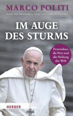 Marco Politi - Im Auge Des Sturms: Franziskus, Die Pest Und Die Heilung Der Welt, Inbunden. Tillgänglighet: Lägg i varukorg