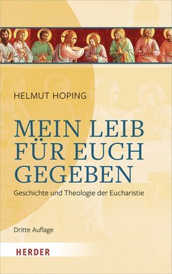 Helmut Hoping - Mein Leib Fur Euch Gegeben: Geschichte Und Theologie Der Eucharistie, Häftad