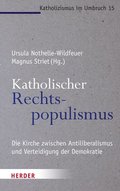 Katholischer Rechtspopulismus: Die Kirche Zwischen Antiliberalismus Und Der Verteidigung Der Demokratie