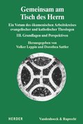 Gemeinsam Am Tisch Des Herrn: Ein Votum Des Okumenischen Arbeitskreises Evangelischer Und Katholischer Theologen. III. Grundlagen Und Perspektiven