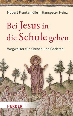 Hubert Frankemolle, Hanspeter Heinz - Bei Jesus in Die Schule Gehen: Wegweiser Fur Kirchen Und Christen, Inbunden