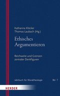 Ethisches Argumentieren: Reichweite Und Grenzen Zentraler Denkfiguren