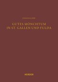 Gutes Monchtum in St. Gallen Und Fulda: Diskussion Und Correctio Im Spiegel Karolingischer Klosterbibliotheken