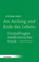 Stephan Ernst - Am Anfang und Ende des Lebens - Grundfragen medizinischer Ethik, Inbunden