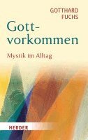 Gotthard Fuchs - Gottvorkommen, Inbunden