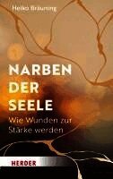 Heiko Bräuning - Narben der Seele, Inbunden