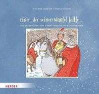 Einer, der seinen Mantel teilte ... Die Geschichte von Sankt Martin in Bildwrtern