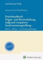 Dirk Kirstein, Maria Vera von der Heydt, Raimund Weyand - Praxishandbuch Organ- und Beraterhaftung aufgrund verspäteter Insolvenzantragstellung, Inbunden