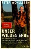 Peter Wohlleben - Unser wildes Erbe, Inbunden