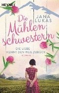 Die M�hlenschwestern - Die Liebe kennt den Weg zur�ck