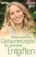 Jana Iger - Meine russischen Geheimrezepte für natürliches Entgiften, Häftad. Tillgänglighet: Lägg i varukorg