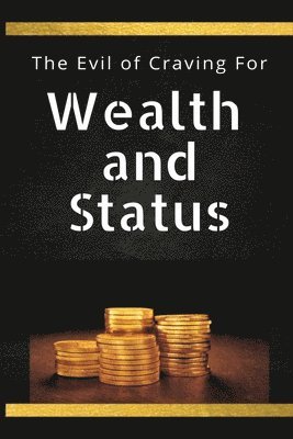 Al-Haafidh Ibn Rajab Al-Hanbalee, AL-HAAFIDH IBN RAJAB AL-HANBALEE - Evil of Craving For Wealth & Status, Häftad