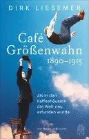 Dirk Liesemer - Café Größenwahn, Inbunden. Tillgänglighet: Lägg i varukorg