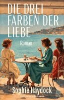 Sophie Haydock - Die drei Farben der Liebe, Inbunden