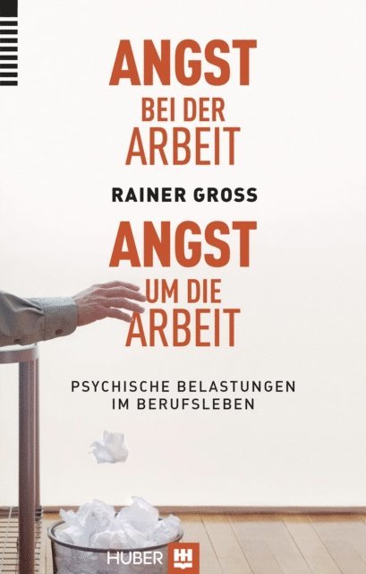 Rainer Gross - Angst bei der Arbeit - Angst um die Arbeit, E-bok