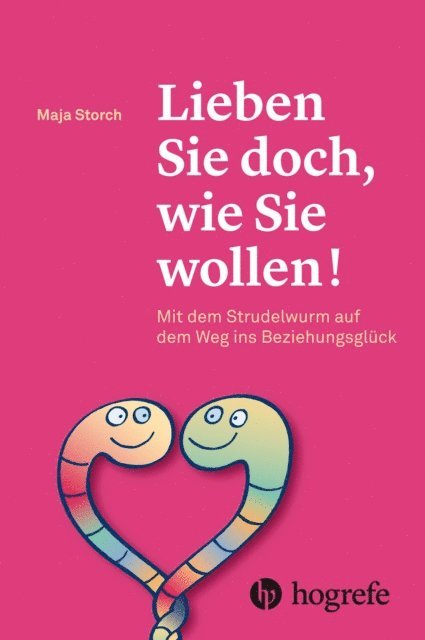 Maja Storch - Lieben Sie doch, wie Sie wollen!, E-bok