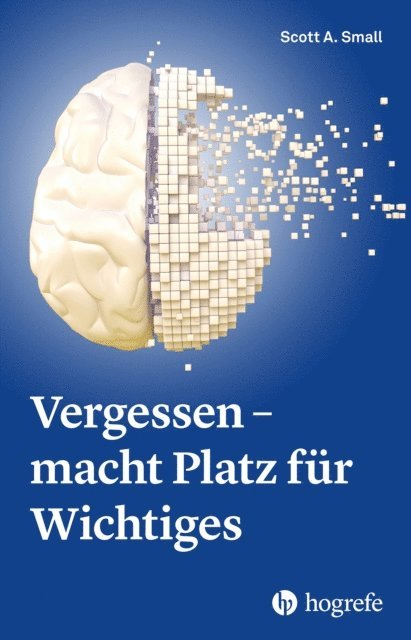 Scott A. Small - Vergessen – macht Platz für Wichtiges, E-bok. Tillgänglighet: Lägg i varukorg