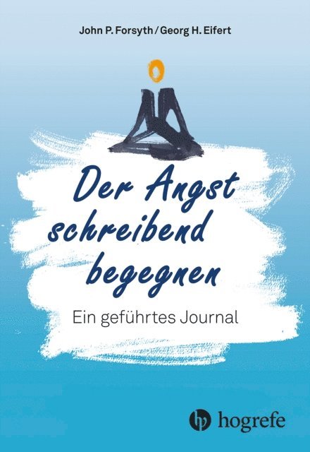 George H. Eifert, John P. Forsyth - Der Angst schreibend begegnen, E-bok