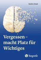 Scott A. Small - Vergessen - macht Platz für Wichtiges, Häftad. Tillgänglighet: Lägg i varukorg