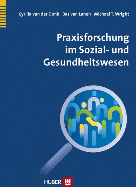 Michael T. Wright, Bas van Lanen, Cyrilla van der Donk - Praxisforschung im Sozial- und Gesundheitswesen, E-bok