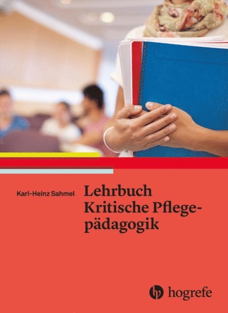 Karl-Heinz Sahmel - Lehrbuch – Kritische Pflegepädagogik, E-bok
