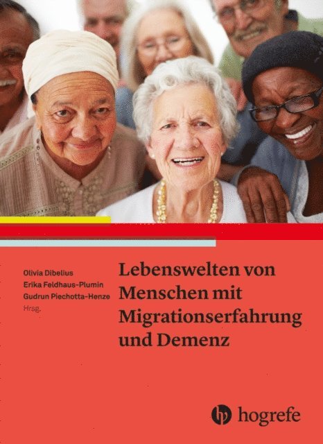 Gudrun Piechotta-Henze, Erika Feldhaus-Blumin, Olivia Dibelius - Lebenswelten von Menschen mit Migrationserfahrung und Demenz, E-bok