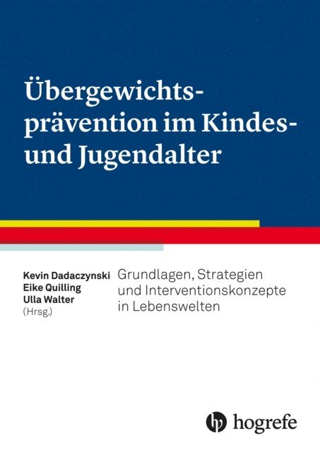 Eike Quilling Deutsche Sporthochschule Koln Institut fur Bewegungs¦ u. Neurowissenschaft, Ulla Walter, Kevin Dadaczynski - Übergewichtsprävention im Kindes– und Jugendalter, E-bok
