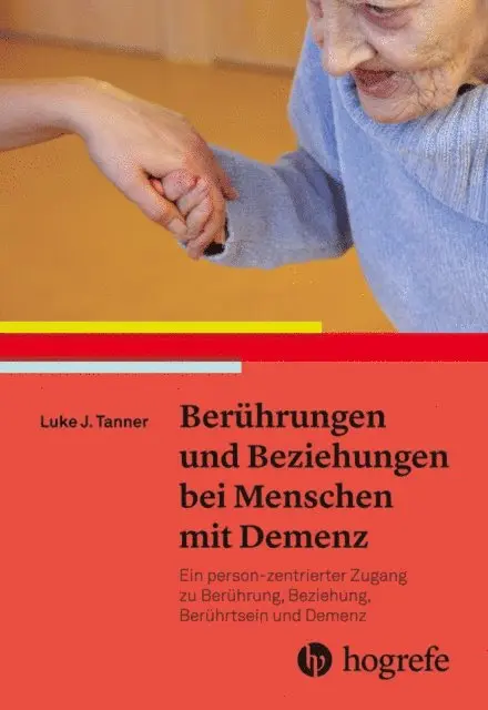 Berührungen und Beziehungen bei Menschen mit Demenz