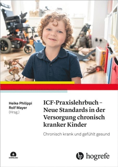 Rolf Mayer, Heike Philippi - ICF-Praxislehrbuch - Neue Standards in der Versorgung chronisch kranker Kinder, E-bok