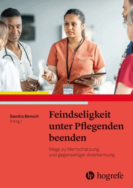 Sandra Bensch - Feindseligkeit unter Pflegenden beenden, E-bok