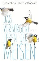 Andreas Tjernshaugen - Das verborgene Leben der Meisen, Inbunden
