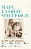 Maya Lasker-Wallfisch - Briefe nach Breslau, Inbunden