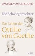 Die Schwiegertochter. Das Leben der Ottilie von Goethe