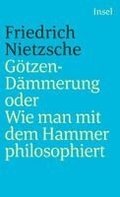 G�tzend�mmerung oder Wie man mit dem Hammer philosophiert