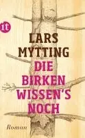 Lars Mytting - Die Birken wissen's noch, Häftad