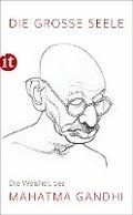 Die groe Seele - Die Weisheit des Mahatma Gandhi